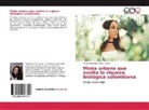 Maria Alejandra Reyes Garcia - Moda urbana que exalta la riqueza biológica colombiana