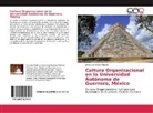 Jorge Luis Yopán Fajardo - Cultura Organizacional en la Universidad Autónoma de Guerrero, México