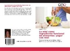 Natalia De Piano - La miel como ingrediente funcional en alimentos: yogur con miel
