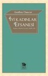 Geoffrey Chaucer - Iyi Kadinlar Efsanesi