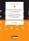 Ksenia Skuropatova - Literarische Übersetzungen - ein Wortfechten? Ein Vergleich der deutschen Übersetzungen von C. Aitmatows Roman "Placha" mit Fokus auf Kulturspezifika