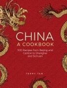 Terry Tan,  Tan Terry - China: a cookbook - 300 recipes from Beijing and Canton to Shanghai and Sichuan