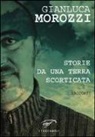 Gianluca Morozzi - Storie da una terra scorticata