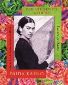 Frida Kahlo, Kahlo Frida, Hector Jaimes - You are Always With Me