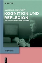 Hermann Kappelhoff - Kognition und Reflexion: Zur Theorie filmischen Denkens