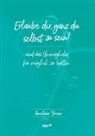 Anneliese Busse, Layout Bernhardt, Arthur B. Layout - Erlaube dir, ganz du selbst zu sein!