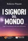Roberto Pinotti - I signori del mondo. Dagli UFO alla bifronte eredità aliena dell'umanità