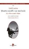 Jack London - Quattro cavalli e un marinaio. Testo inglese a fronte