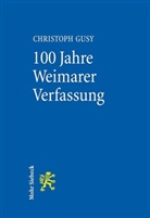 Christoph Gusy - 100 Jahre Weimarer Verfassung