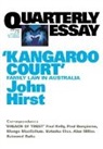 John Hirst - Kangaroo Court: Quarterly Essay 17