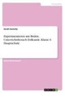 Sarah Swienty - Experimentieren mit Böden. Unterrichtsbesuch Erdkunde, Klasse 6 Hauptschule