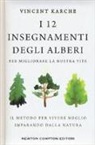 Vincent Karche, C. Nicolet - I 12 insegnamenti degli alberi per migliorare la nostra vita. Il metodo per vivere meglio imparando dalla natura