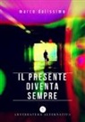 Marco Dalissimo - Il presente diventa sempre