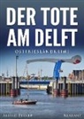 Alfred Bekker - Der Tote am Delft. Ostfrieslandkrimi