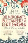 Katie Hickman - She-Merchants, Buccaneers and Gentlewomen