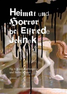 Klaus Kastberger, Stefan Maurer - Heimat und Horror bei bei Elfriede Jelinek