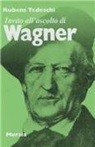 Rubens Tedeschi - Invito all'ascolto di Richard Wagner