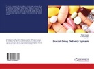 Manis Kumar, Manish Kumar, Anuj Malik, Pandurangan, A Pandurangan, A. Pandurangan - Buccal Drug Delivery System