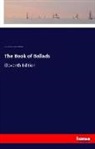 William Edmondstoun Aytoun, William Edmondstoune Aytoun, Alfred Crowquill, Richard Doyle, Joh Leech, John Leech... - The Book of Ballads