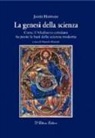 James Hannam, M. Brunetti - La genesi della scienza. Come il Medioevo cristiano ha posto le basi della scienza moderna