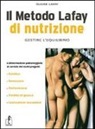 Olivier Lafay - Il metodo Lafay di nutrizione. Gestire l'equilibrio