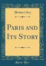 Thomas Okey - Paris and Its Story (Classic Reprint)