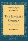 William Mason - The English Garden: A Poem; In Four Books (Classic Reprint)