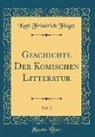 Karl Friedrich Flogel, Karl Friedrich Flögel - Geschichte Der Komischen Litteratur, Vol. 2 (Classic Reprint)