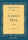 Edgar Fawcett - Loaded Dice: A Novel (Classic Reprint)