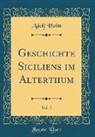 Adolf Holm - Geschichte Siciliens Im Alterthum, Vol. 2 (Classic Reprint)