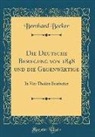 Bernhard Becker - Die Deutsche Bewegung Von 1848 Und Die Gegenwärtige: In Vier Theilen Bearbeitet (Classic Reprint)