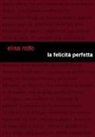 Elisa Rolfo - La felicità perfetta