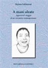 Matteo Sabbatani - A mani alzate. Appunti di viaggio di un resistente contemporaneo