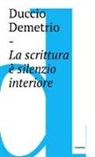 Duccio Demetrio - La scrittura è silenzio interiore