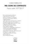 Carlo Ferrucci - Nel cuore del contrasto. Poesie scelte 1977-2017