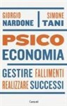 Giorgio Nardone, Simone Tani - Psicoeconomia. Gestire fallimenti, realizzare successi