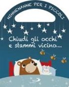 Lodovica Cima, L. Deo - Chiudi gli occhi e stammi vicino... Ninnenanne per i piccoli