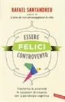Rafael Santandreu - Essere felici controvento. Trasforma le avversità in occasioni di crescita con la psicologia cognitiva