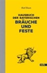 Karl Baum - Hausbuch der bayerischen Bräuche und Feste