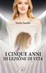 Linda Zanella - I cinque anni di lezione di vita