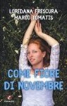 Loredana Frescura, Marco Tomatis - Come fiore di novembre
