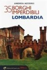 Andrea Accorsi - 35 borghi imperdibili della Lombardia