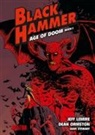 Jeff Lemire, Todd Klein, Dean Ormston, Dean Ormston, Dave Stewart - Black Hammer - Age of Doom. Bd.1. Bd.1