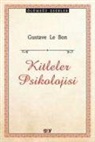 Gustave Le Bon - Kitleler Psikolojisi