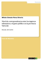 Wilsón Simeón Pérez Silverio - Nivel de correspondencia entre los ingresos tributarios y el gasto público en la provincia Valverde