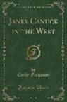 Emily Ferguson - Janey Canuck in the West (Classic Reprint)
