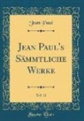 Jean Paul - Jean Paul's Sämmtliche Werke, Vol. 21 (Classic Reprint)