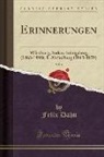 Felix Dahn - Erinnerungen, Vol. 4: Würzburg, Sedan, Königsberg (1863-1888), 1. Abtheilung (1863-1870) (Classic Reprint)
