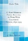 C. Hart Merriam - C. Hart Merriam Papers Relating to Work with California Indians, 1850-1974 (Classic Reprint)