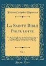 Fulcran Gregoire Vigouroux - La Sainte Bible Polyglotte, Vol. 1: Contenant Le Texte Hébreu Original, Le Texte Grec Des Septante, Le Texte Latin de la Vulgate Et La Traduction Fran